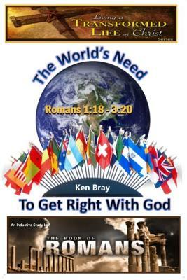 The Worlds Need To Get Right With God by Ken Bray