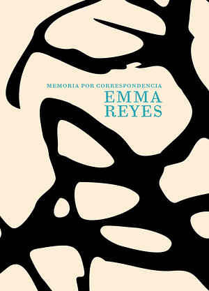 Memoria por correspondencia by Emma Reyes