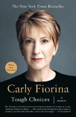 Tough Choices: A Memoir by Carly Fiorina