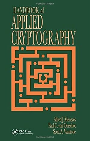 Handbook of Applied Cryptography by Scott A. Vanstone, Alfred J. Menezes, Paul C. van Oorschot