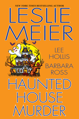 Haunted House Murder by Lee Hollis, Leslie Meier, Barbara Ross