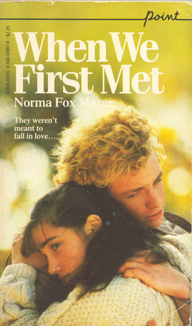 When We First Met by Norma Fox Mazer