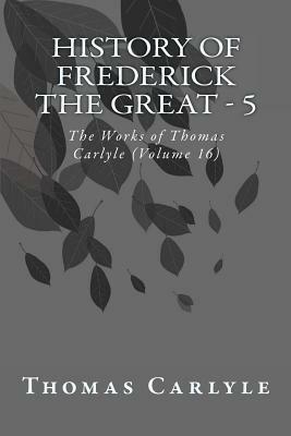 History of Frederick the Great - 5: The Works of Thomas Carlyle (Volume 16) by Thomas Carlyle