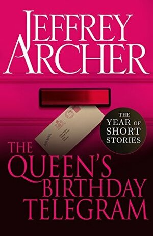 The Queen's Birthday Telegram: The Year of Short Stories – June by Jeffrey Archer