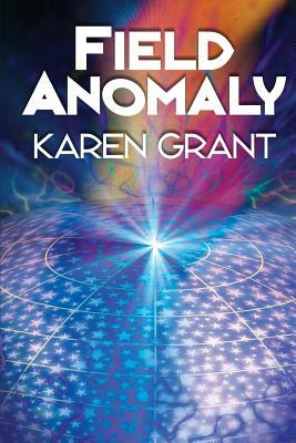 Field Anomaly by Karen Grant