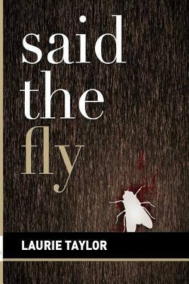 Said the Fly by Laurie Taylor