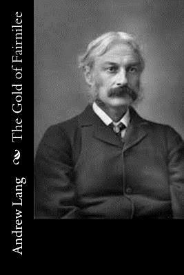 The Gold of Fairnilee by Andrew Lang