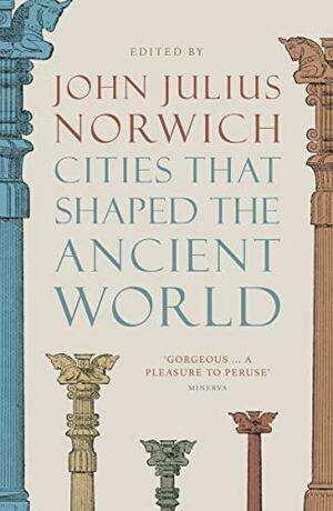 Cities that Shaped the Ancient World (Paperback) /anglais by NORWICH JOHN JULIUS