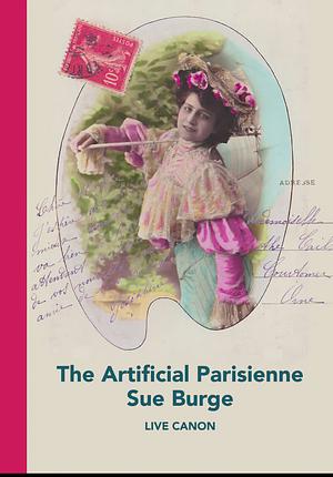 The Artificial Parisienne by Sue Burge
