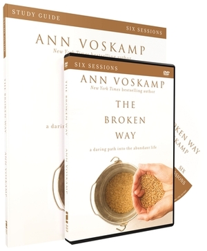 The Broken Way Study Guide with DVD: A Daring Path Into the Abundant Life by Ann Voskamp