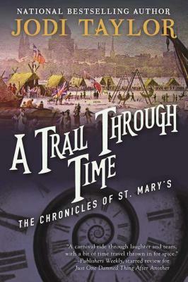 A Trail Through Time: The Chronicles of St. Mary's Book Four by Jodi Taylor