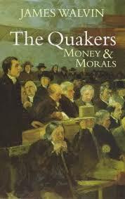 The Quakers: Money & Morals by James Walvin