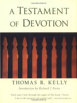 A Testament of Devotion by Thomas R. Kelly, Richard J. Foster