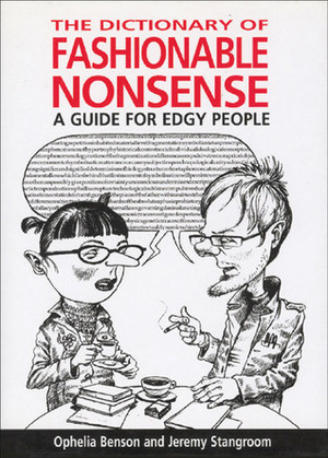 Dictionary of Fashionable Nonsense: A Guide for Edgy People by Jeremy Stangroom, Ophelia Benson