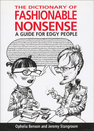 Dictionary of Fashionable Nonsense: A Guide for Edgy People by Ophelia Benson, Jeremy Stangroom