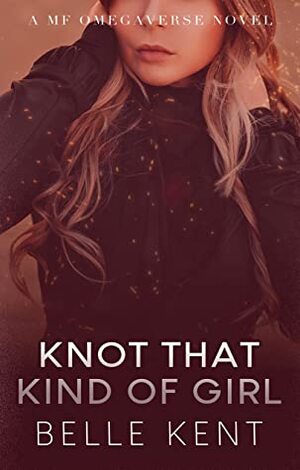 Knot That Kind of Girl by Belle Kent