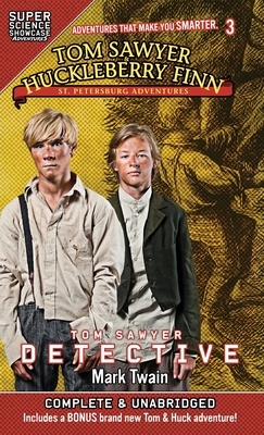 Tom Sawyer & Huckleberry Finn: St. Petersburg Adventures: Tom Sawyer Detective (Super Science Showcase) by Mark Twain