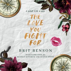 The Love You Fight For: Next Life, Book 3 by Brit Benson, Brit Benson