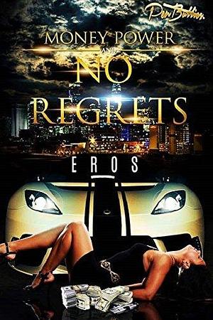 Money, Power, and No Regrets by Eros, Eros