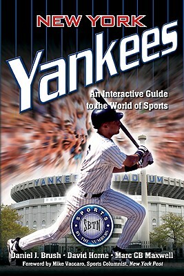 New York Yankees: An Interactive Guide to the World of Sports by David Horne, Marc Cb Maxwell, Daniel J. Brush