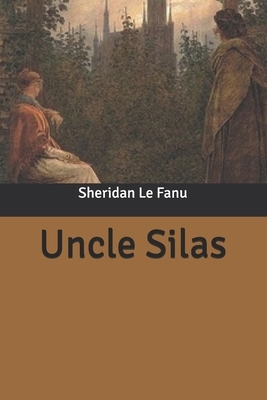 Uncle Silas by J. Sheridan Le Fanu