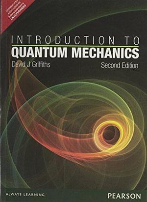 INTRODUCTION TO QUANTUM MECHANICS by David J. Griffiths, David J. Griffiths