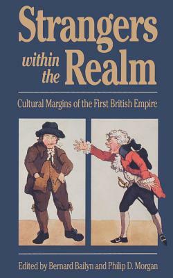 Strangers Within the Realm: Cultural Margins of the First British Empire by 