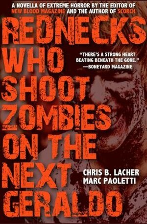 Rednecks Who Shoot Zombies On the Next Geraldo by Chris B. Lacher, Marc Paoletti