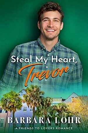 Steal My Heart, Trevor by Barbara Lohr
