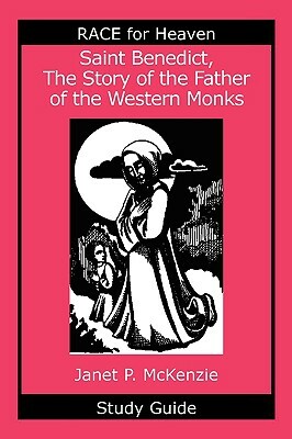 Saint Benedict, the Story of the Father of the Western Monks Study Guide by Janet P. McKenzie