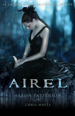 Airel: The Awakening The Airel Saga. Book one Part one by Chris White, Aaron Patterson
