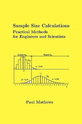 Sample Size Calculations: Practical Methods for Engineers and Scientists by Paul Mathews