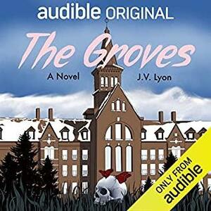 The Groves by J. Vanessa Lyon