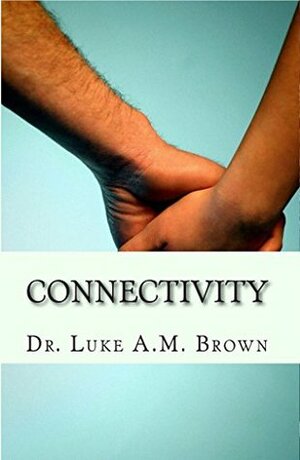 Connectivity: E H F A R by Luke A.M. Brown, Janet Hocking