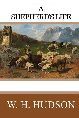 A Shepherd's Life by W. H. Hudson