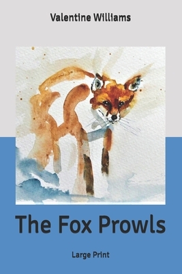 The Fox Prowls: Large Print by Valentine Williams