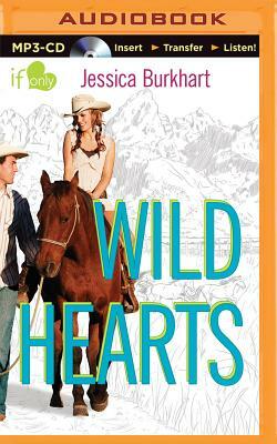 Wild Hearts: An If Only Novel by Jessica Burkhart