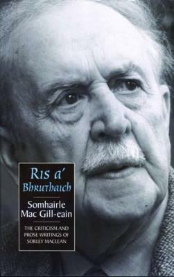 Ris a' Bhruthaich: Criticism and Prose Writings of Sorley MacLean by Somhairle MacGill-Eain, Sorley Maclean