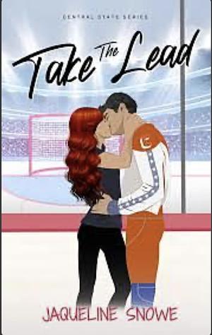 Take the Lead: Best friend's older brother, fake dating romance... by Jaqueline Snowe, Jaqueline Snowe