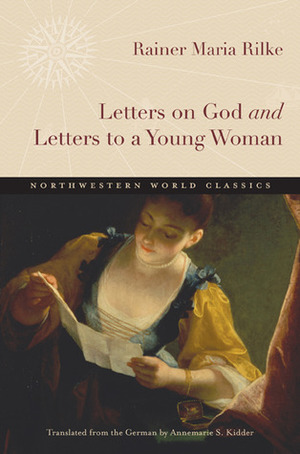 Letters on God and Letters to a Young Woman by Annemarie S. Kidder, Rainer Maria Rilke