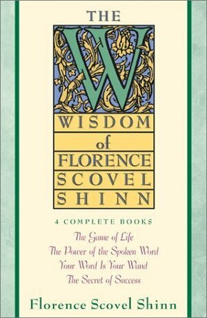 The Wisdom of Florence Scovel Shinn by Florence Scovel Shinn