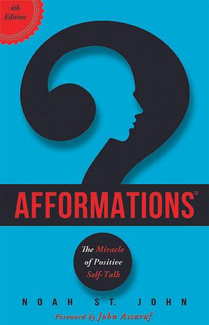 Afformations®: The Miracle of Positive Self-Talk by Noah St. John, Noah St. John, John Assaraf