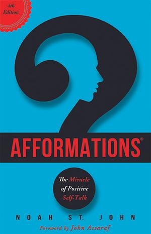 Afformations®: The Miracle of Positive Self-Talk by John Assaraf, Noah St. John, Noah St. John