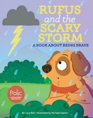 Rufus and the Scary Storm: Frolic First Faith by Lucy Bell