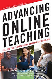 Advancing Online Teaching: Creating Equity-Based Digital Learning Environments by Kevin Kelly, Todd D. Zakrajsek