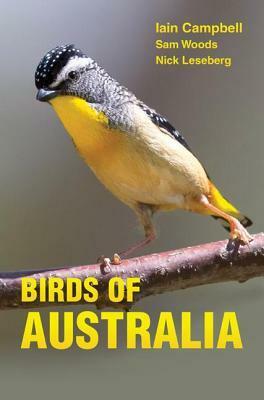 Birds of Australia: A Photographic Guide by Nick Leseberg, Iain Campbell, Sam Woods