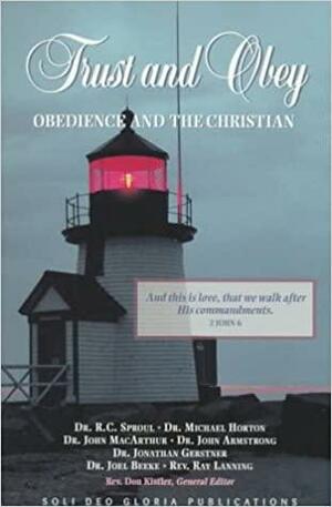 Trust and Obey: Obedience and the Christian by Don Kistler