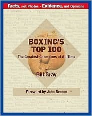 Boxing's Top 100 - The Greatest Champions of All Time by Bill Gray