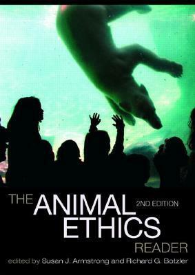 The Animal Ethics Reader by Susan J. Armstrong, Richard G. Bozler