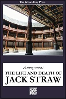 The Life and Death of Jack Straw by Anonymous, Christopher Hapka